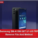 Samsung SM-A1560 BIT U1-U5 FRP Remove File And Method